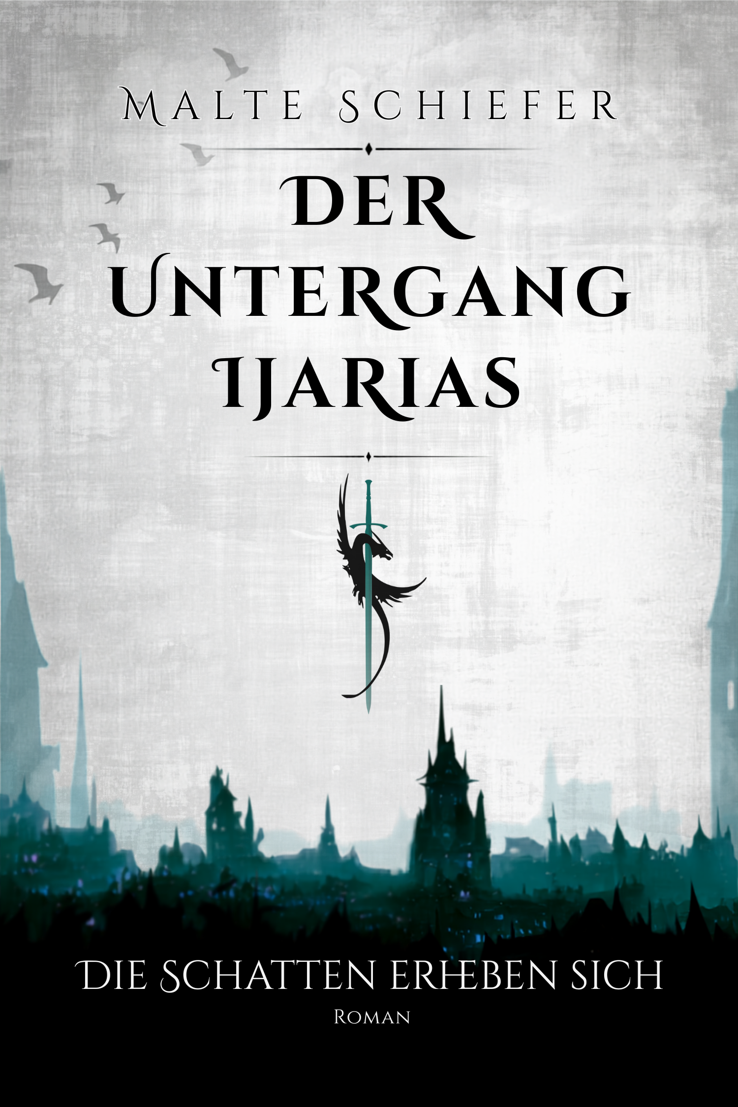 Buchcover „Die Schatten erheben sich' – Band 1 der Fantasy-Reihe „Der Untergang Ijarias' von Malte Schiefer