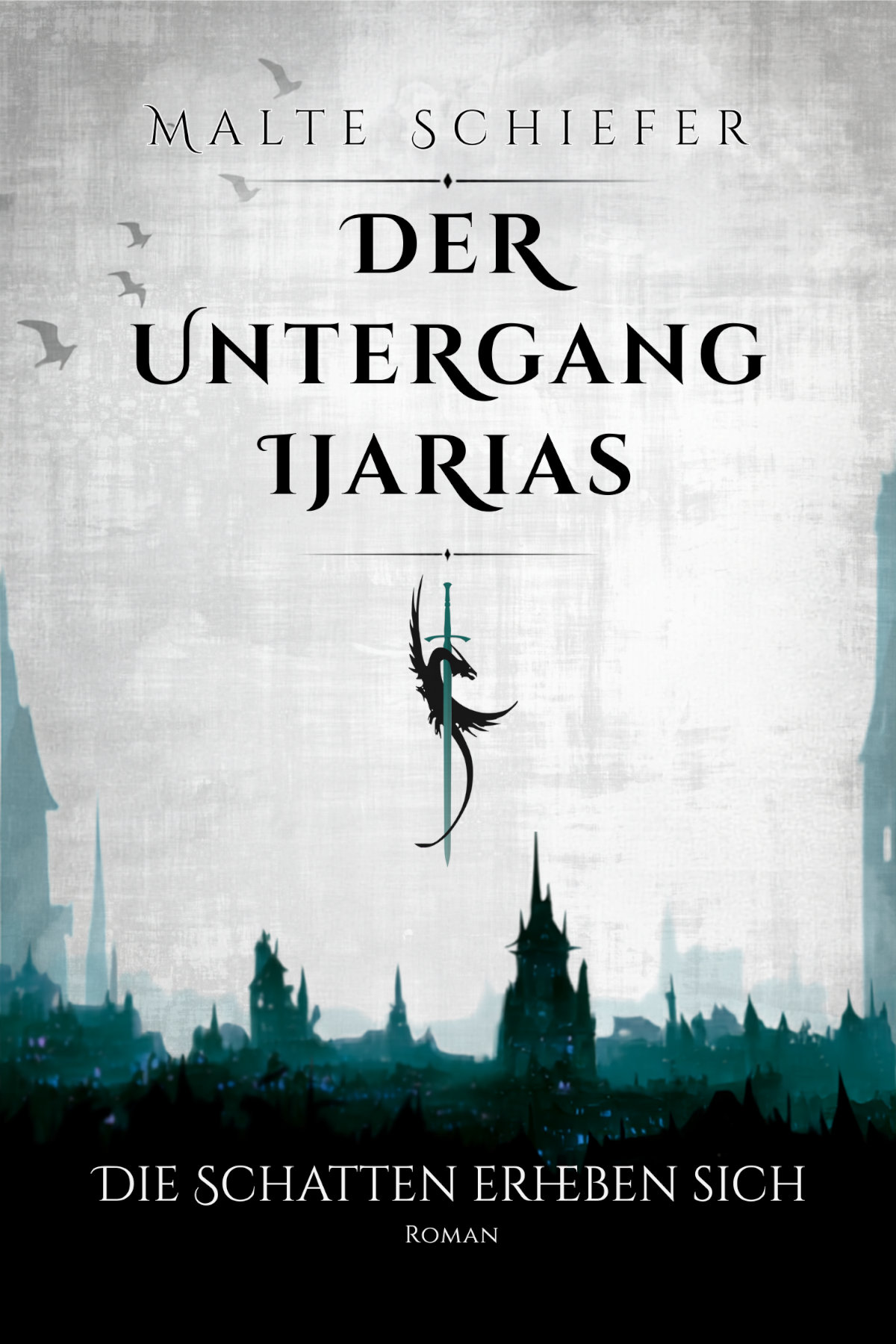 Buchcover „Die Schatten erheben sich' – Band 1 der Fantasy-Reihe „Der Untergang Ijarias' von Malte Schiefer