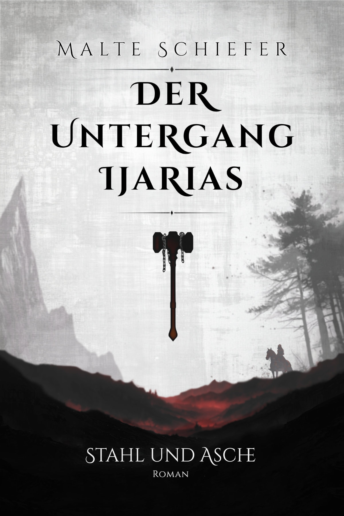 Buchcover „Stahl und Asche' – Band 1 der Fantasy-Reihe „Der Untergang Ijarias' von Malte Schiefer